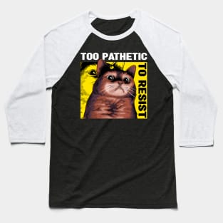 Pathetic Cat Meme Baseball T-Shirt